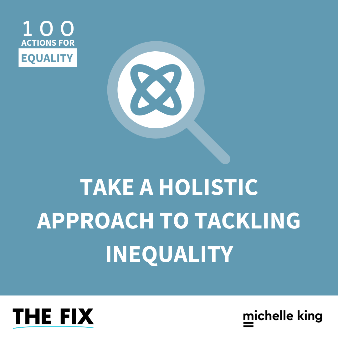 Take A Holistic Approach To Tackling Inequality