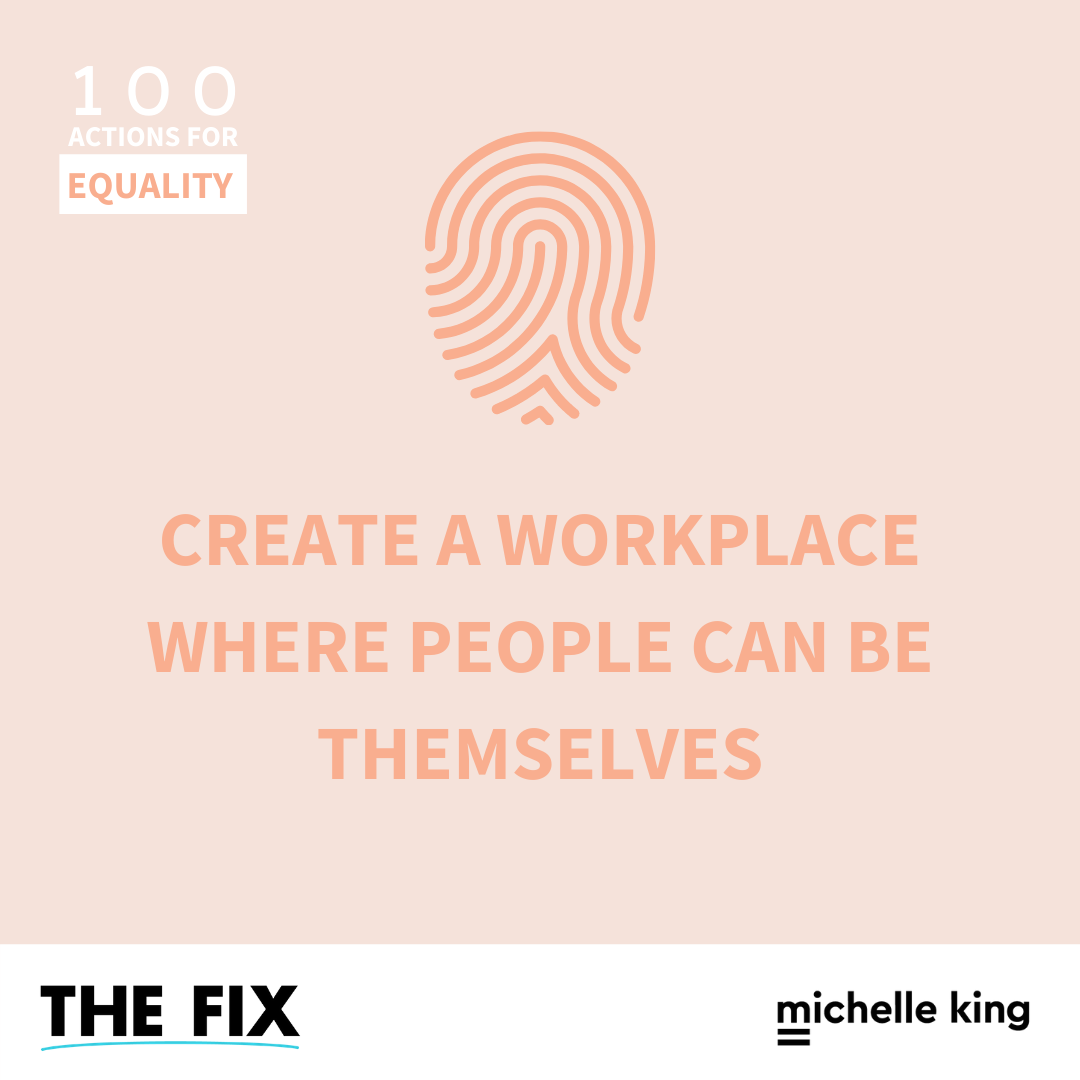 Create A Workplace Where People Can Be Themselves