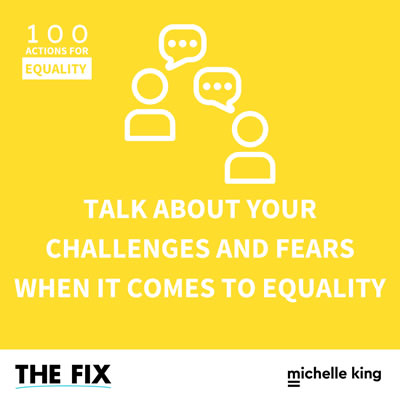 Talk About Your Challenges And Fears When It Comes To Equality