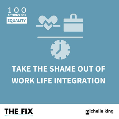 Take The Shame Out Of Work Life Integration