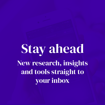 Stay ahead. New research, insights and tools straight to your inbox